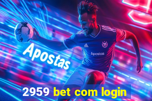 2959 bet com login